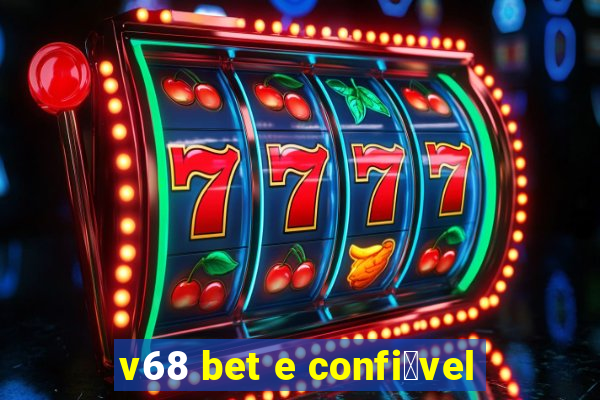 v68 bet e confi谩vel