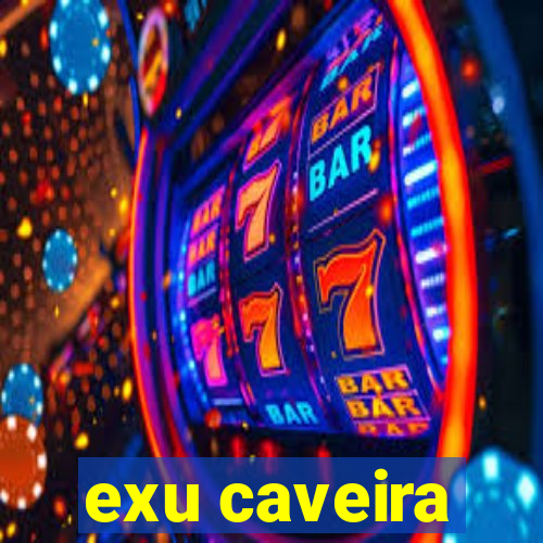 exu caveira