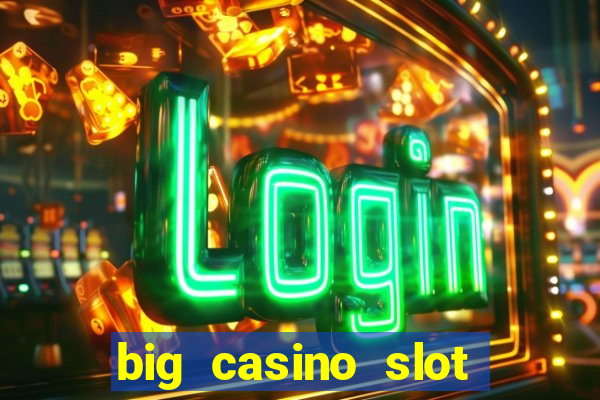 big casino slot machine wins