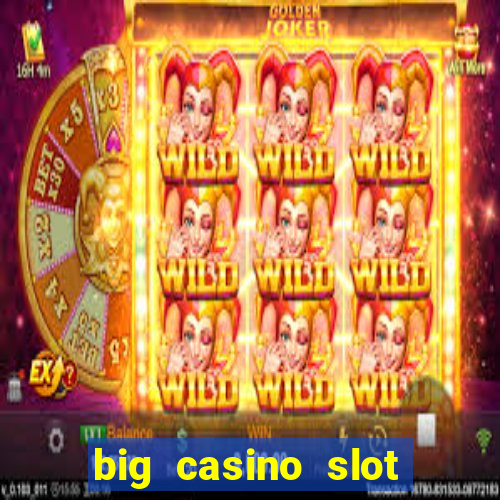 big casino slot machine wins