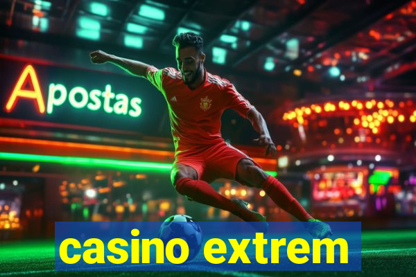 casino extrem