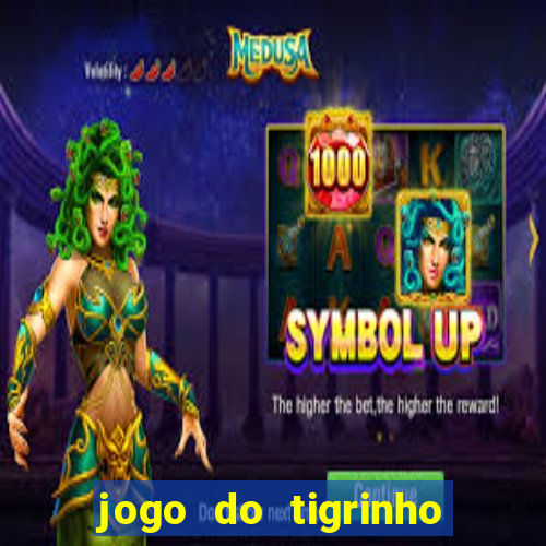 jogo do tigrinho vale a pena