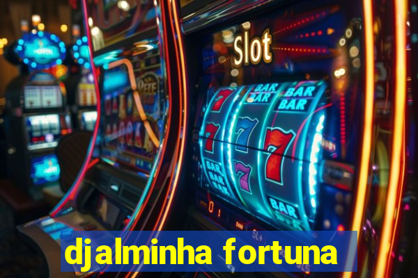 djalminha fortuna