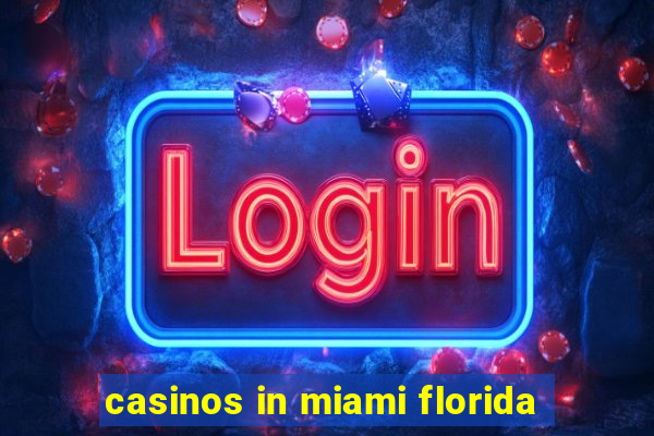 casinos in miami florida