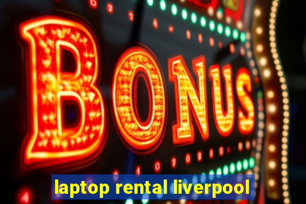 laptop rental liverpool