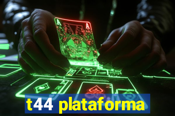 t44 plataforma