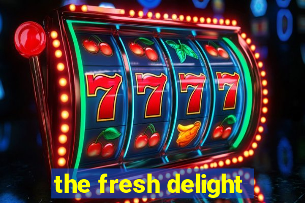 the fresh delight