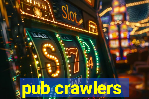 pub crawlers