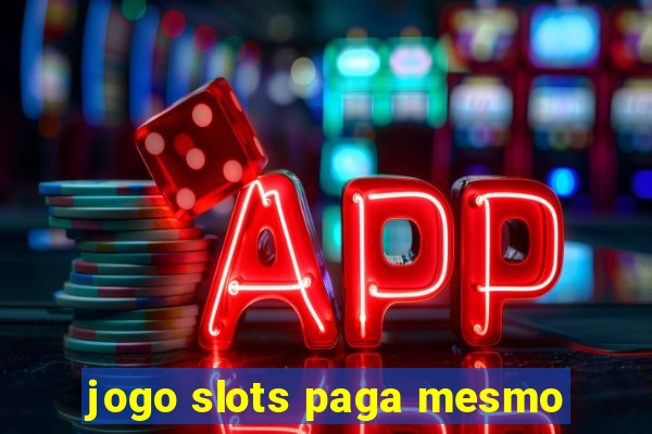 jogo slots paga mesmo