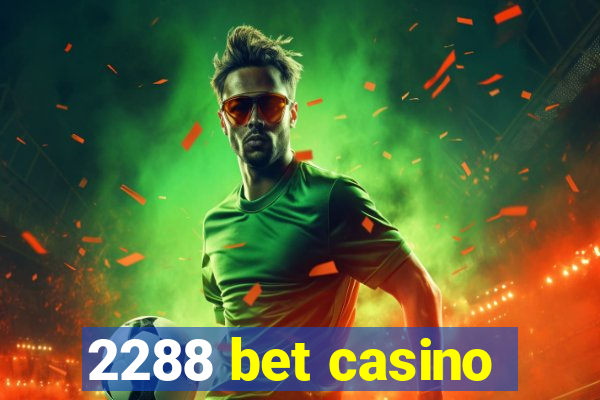 2288 bet casino