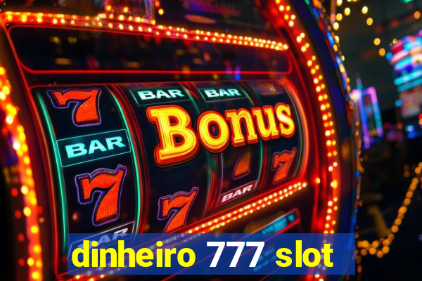 dinheiro 777 slot