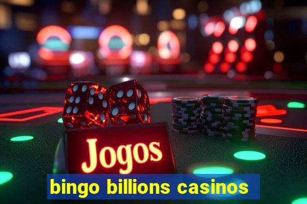 bingo billions casinos