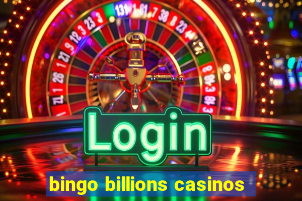 bingo billions casinos