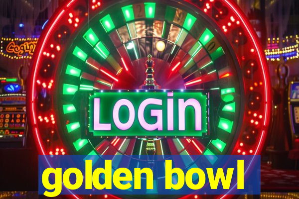 golden bowl