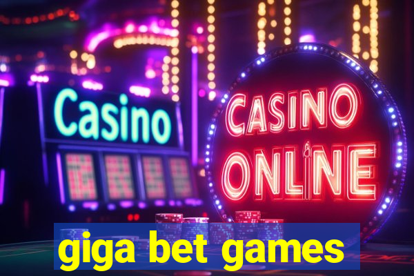 giga bet games