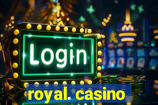 royal. casino