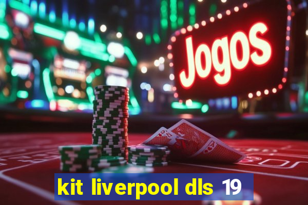 kit liverpool dls 19