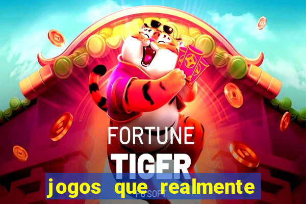 jogos que realmente d?o dinheiro