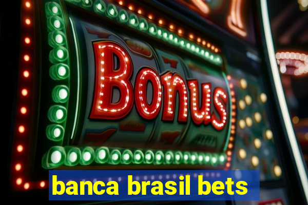 banca brasil bets