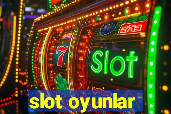 slot oyunlar