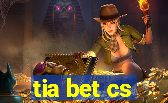 tia bet cs