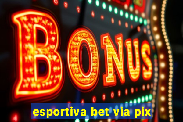 esportiva bet via pix