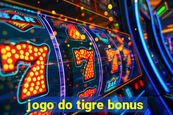 jogo do tigre bonus