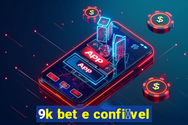 9k bet e confi谩vel