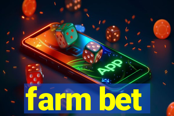 farm bet