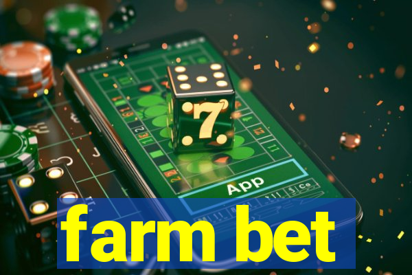 farm bet