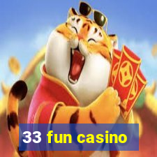 33 fun casino