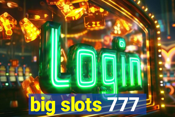 big slots 777