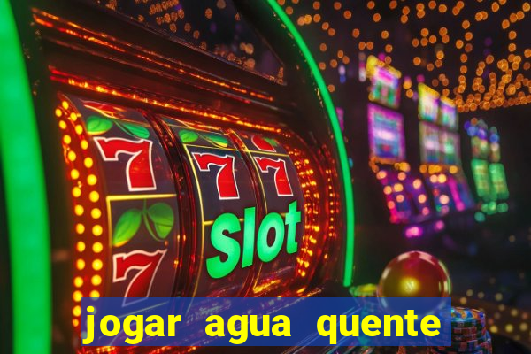 jogar agua quente no vaso sanitario