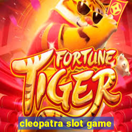 cleopatra slot game