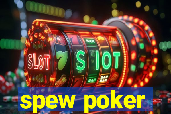 spew poker