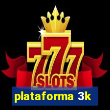 plataforma 3k