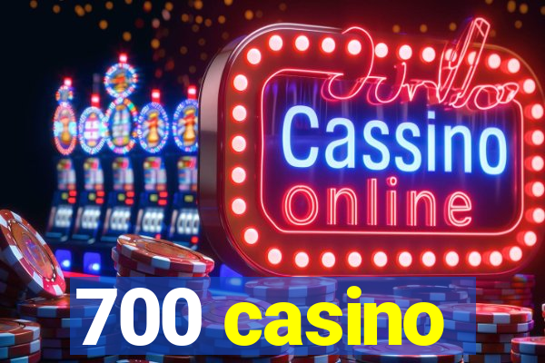 700 casino