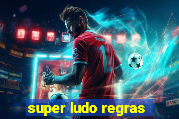 super ludo regras