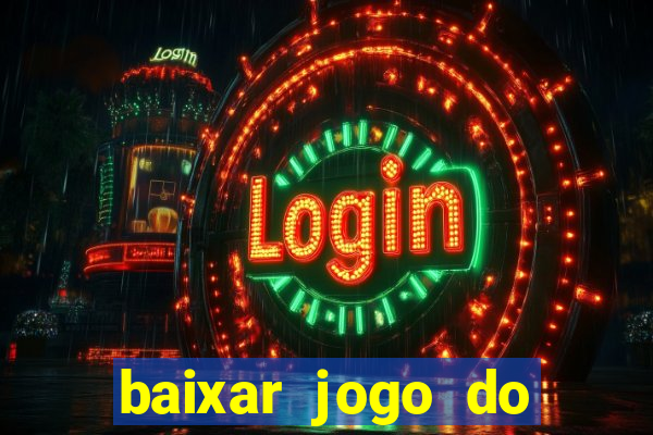 baixar jogo do tigrinho bet