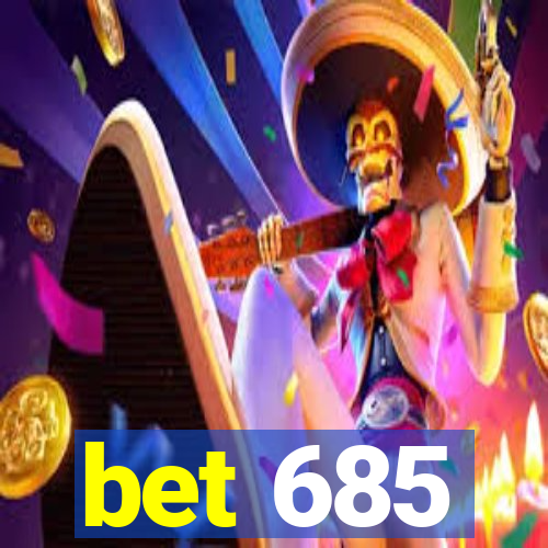 bet 685