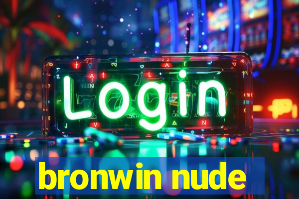 bronwin nude