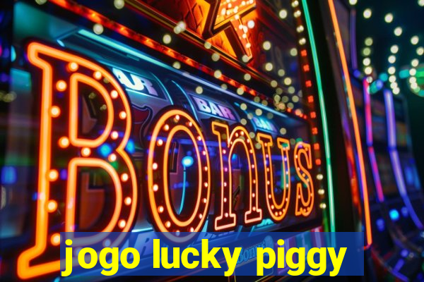 jogo lucky piggy