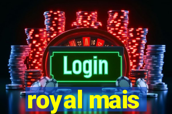 royal mais