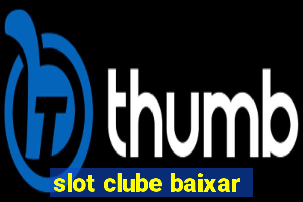 slot clube baixar