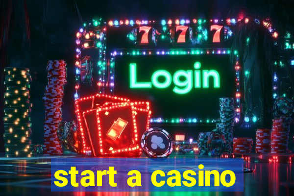 start a casino