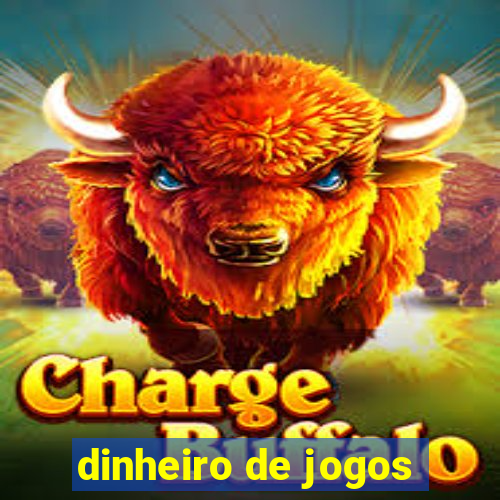 dinheiro de jogos