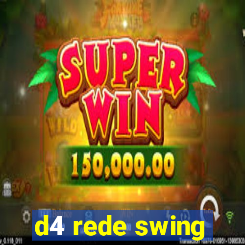 d4 rede swing