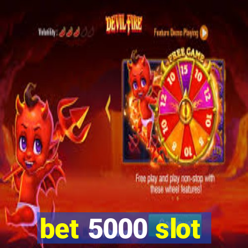 bet 5000 slot