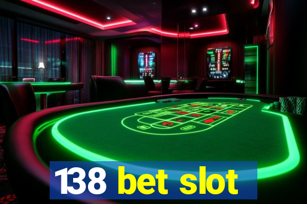 138 bet slot