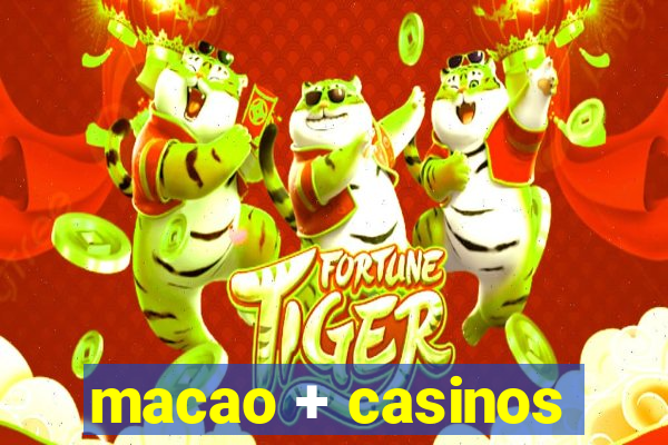 macao + casinos